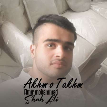 Amirmohammad Shahali – Akhm O Takhm